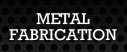 Metal Fabrication